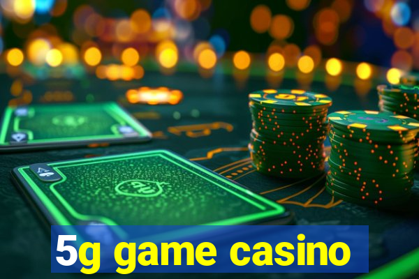 5g game casino